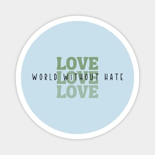 Love, World Without Hate Magnet